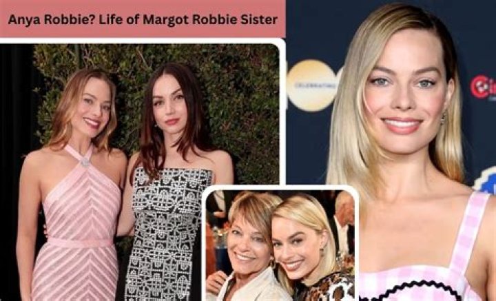 Anya Robbie: Discover The Driven Sister Of Margot Robbie