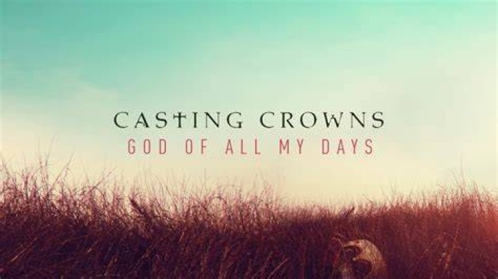 Casting Crowns God Of All My Days ·
