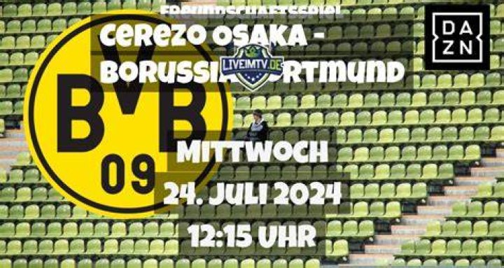 Cerezo Osaka gegen Dortmund im Live-Stream [STREAMEN!] Cerezo Osaka gegen Dortmund live im tv 24.07.2024 Live Fernsehen