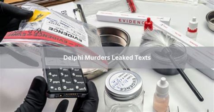 Delphi Murders Leaked Texts Revealed The Evidence Behind Death ·