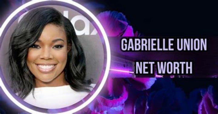 Learn The Astonishing Net Worth Of Gabrielle Union