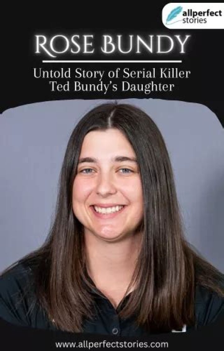 The Enigmatic Story Of Rose Bundy: The Daughter Of Ted Bundy