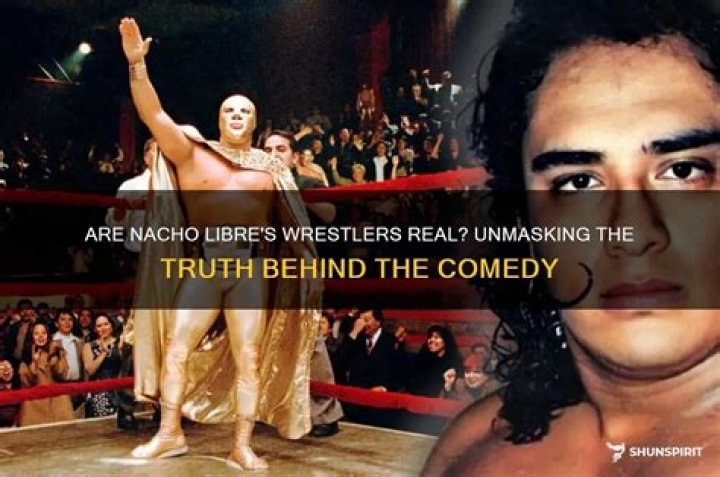Unmasking The Truth: Is Nacho Libre Rooted In Reality?